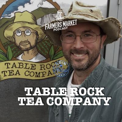 Table Rock Tea Company FMP S3 E7 Table Rock Tea Company FMP S3 E7
