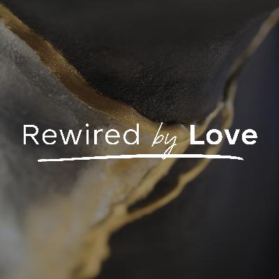 Rewired by Love | Rewired by Imitation