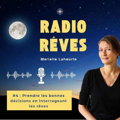 #4 Comment prendre les bonnes décisions en interrogeant ses rêves ? #4 Comment prendre les bonnes décisions en interrogeant ses rêves ?