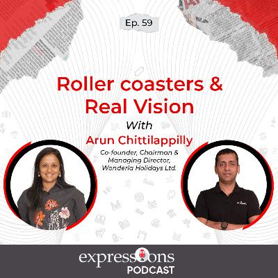 Episode:59 | Roller coasters & Real Vision | Arun Chittilappilly | Wonderla | Expressions Podcast Episode:59 | Roller coasters & Real Vision | Arun Chittilappilly | Wonderla | Expressions Podcast