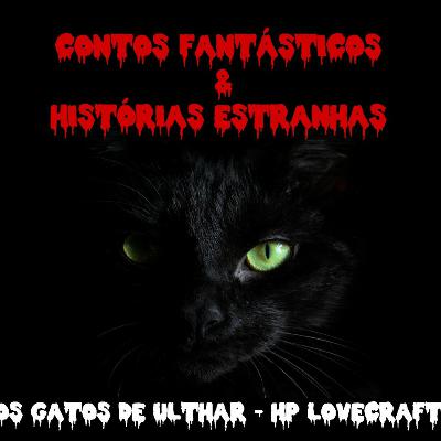 Contos fantásticos & histórias estranhas. Ep.01: Os gatos de Ulthar - H.P.Lovecraft