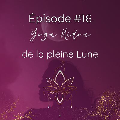 #16 Yoga Nidra de la Pleine Lune