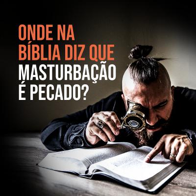 Masturbação é pecado? (Biblicamente comprovado ✅) Masturbação é pecado? (Biblicamente comprovado ✅)