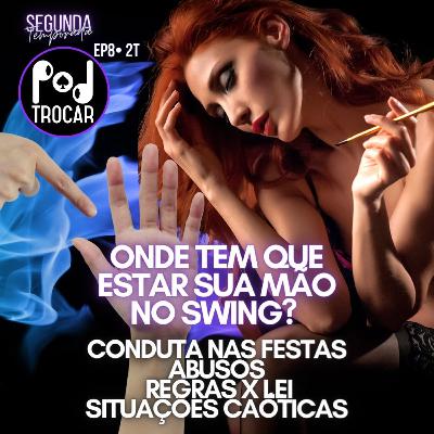 Ep. 51 - Onde você coloca sua mão no Swing? - Conduta nas festas, situações caóticas, abusos e emergências. 2ª Temporada Ep. 51 - Onde você coloca sua mão no Swing? - Conduta nas festas, situações caóticas, abusos e emergências. 2ª Temporada