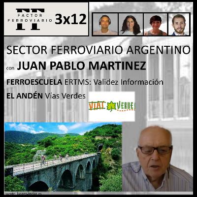 3x12 - Sector ferroviario en Argentina, con Juan Pablo Martinez. ERTMS: Validez de la dirección de la info transmitida. Vías verdes.