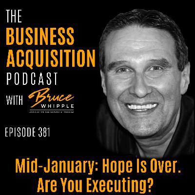381 - Mid-January: Hope Is Over. Are You Executing?