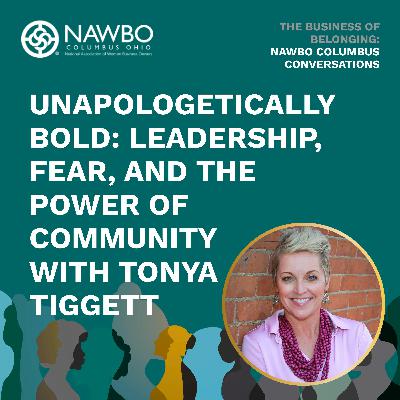 Unapologetically Bold: Leadership, Fear, and the Power of Community EP 15
