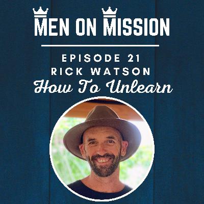 21 | Rick Watson - How To Unlearn