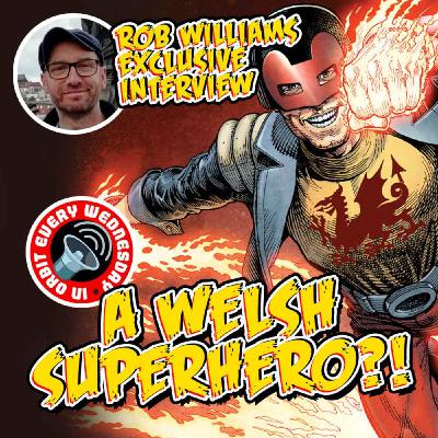 A WELSH superhero? – In Orbit Every Wednesday