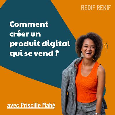 Comment créer un produit digital qui se vend ? - avec Priscille Mahé [REDIF] | marketing, business, digital, vendre