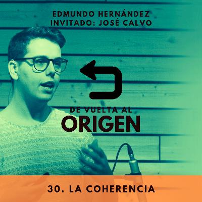 1x30. La coherencia (con José Calvo)