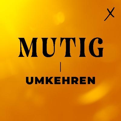 01. März 2026: Mutig - Umkehren