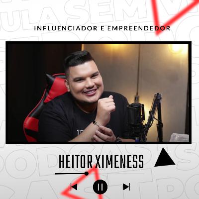 HEITOR XIMENESS / INFLUENCIADOR E EMPREENDEDOR