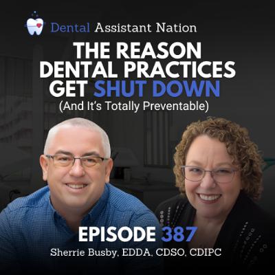Episode 387: The Reason Dental Practices Get Shut Down