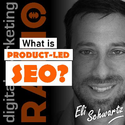 What is Product-Led SEO and Why Does it Matter? With Eli Schwartz