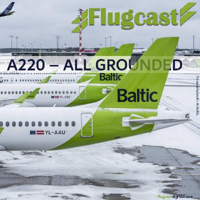 Flugcast 11 - A220 all grounded!