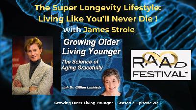 213 The Superlongevity Lifestyle: Living Like You'll Never Die! with James Strole