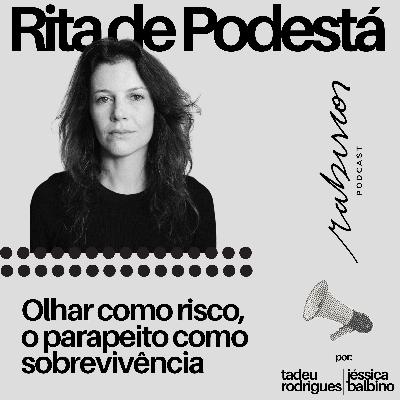 Olhar como risco, o parapeito como sobrevivência - com Rita de Podestá Olhar como risco, o parapeito como sobrevivência - com Rita de Podestá