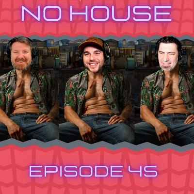 No House | Episode 45