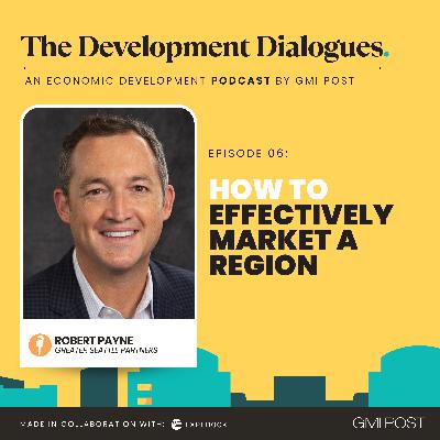 How to Effectively Market a Region (Featuring Robert Payne) How to Effectively Market a Region (Featuring Robert Payne)
