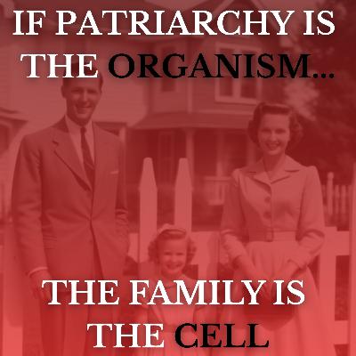 Why the nuclear family keeps patriarchy alive [pt. 2/5]