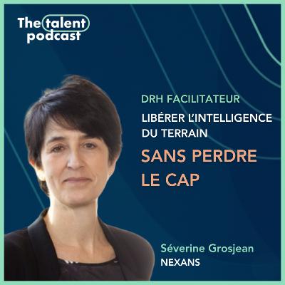 DRH Facilitateur : libérer l’intelligence du terrain sans perdre le cap - Séverine Grosjean - Nexans