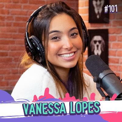 VANESSA LOPES - PROGRAMA EU FICO LOKO #101