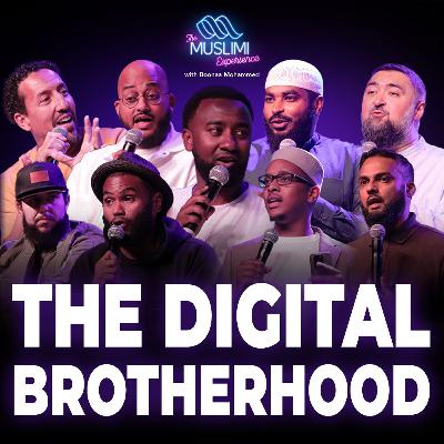 Digital Brotherhood: 8 Scholars & Artists United | The Muslimi Experience Podcast - Boonaa Mohammed