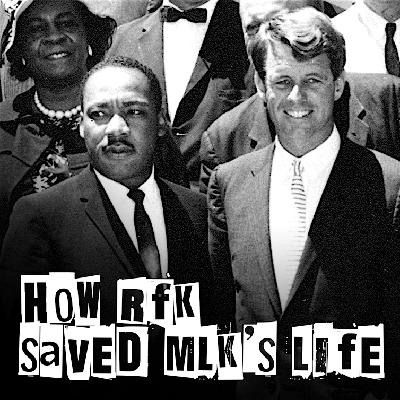 How RFK Saved MLK’s Life How RFK Saved MLK’s Life