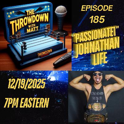 The Throwdown Episode 185: "The Passionate1" Johnathan Life