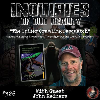 #326 "The Spider Crawling Sasquatch" with John Reiners