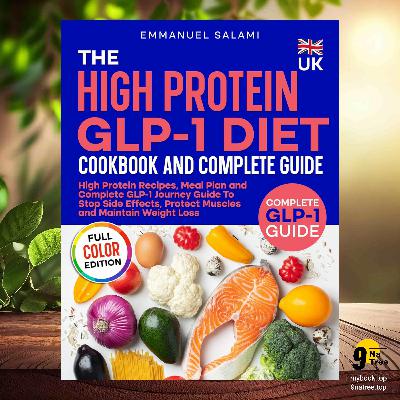 [Review] The UK High Protein GLP-1 Diet Cookbook and Complete Guide (Emmanuel Salami) Summarized