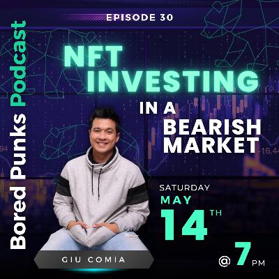 The Bored Punks Podcast Episode 30: NFT Investing in a Bearing Market