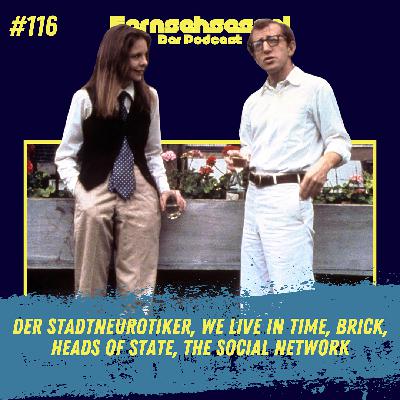 #116 - Der Stadtneurotiker, We Live in Time, Brick, Heads of State, The Social Network