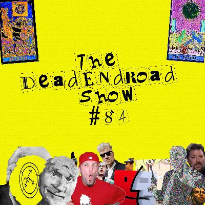 The DeadEndRoad Show #84: Burn My Dread The DeadEndRoad Show #84: Burn My Dread
