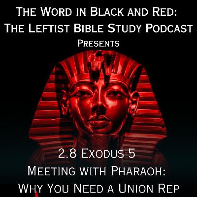 2.8 | Exodus 5 | Meeting with Pharaoh: Why You Need a Union Rep