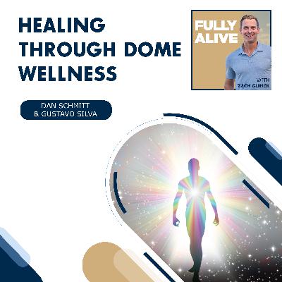 Healing Through Dome Wellness With Dan Schmitt and Gustavo Silva