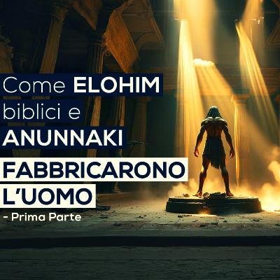 Come ELOHIM biblici e ANUNNAKI FABBRICARONO L'UOMO | Prima parte (Bibbia - Vangelo)
