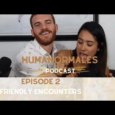 Friendly Encounters | EP2 HumaNormales