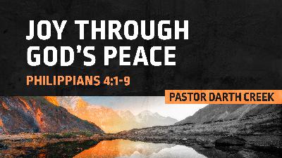 Finding Joy Wherever You Are Series Week 7; Joy Through God’s Peace Finding Joy Wherever You Are Series Week 7; Joy Through God’s Peace