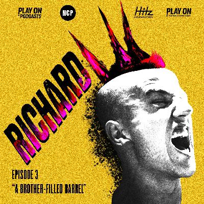 Richard III - Episode 3 - A Brother-Filled Barrel
