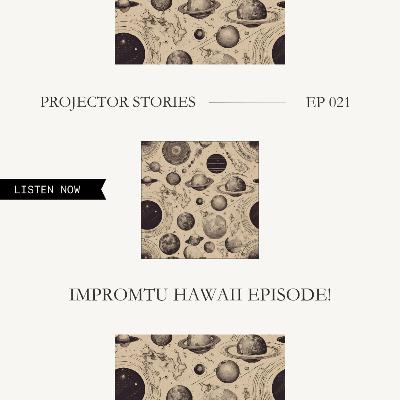 Impromptu Hawaii Episode!