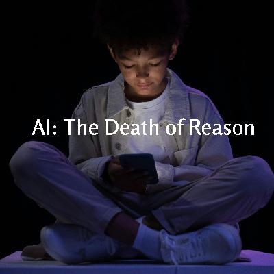 AI: The Death of Reason AI: The Death of Reason