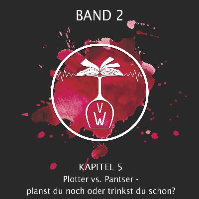 Kapitel 5: Plotter vs. Pantser - Planst du noch oder trinkst du schon? Kapitel 5: Plotter vs. Pantser - Planst du noch oder trinkst du schon?