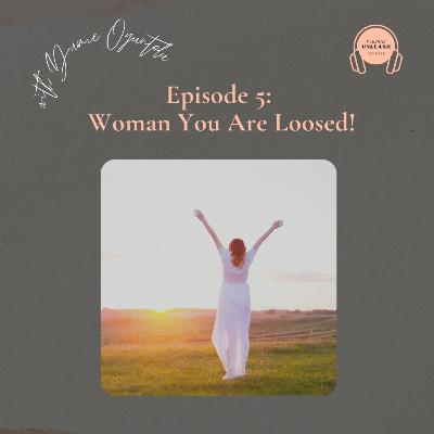 Woman, You Are Loosed!