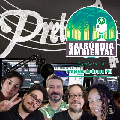 Balbúrdia Ambiental 12 - Projetos do grupo PET