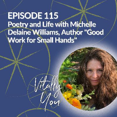 Poetry and Life with Michelle Delaine Williams, Author "Good Work for Small Hands"