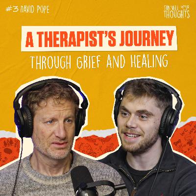 Funnell Your Thoughts #3 Healing Through Grief – A Conversation with David Pope