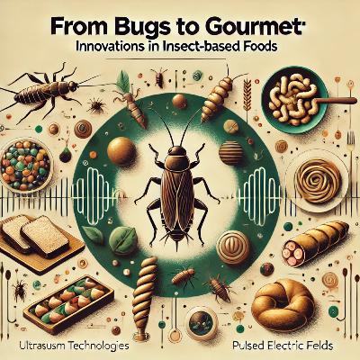 E26: From Bugs to Gourmet: Innovations in Insect-Based Foods