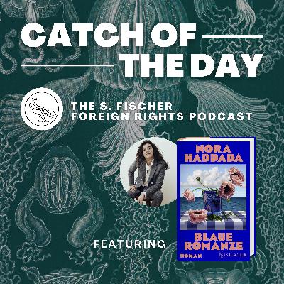 Catch of the Day Ep. 8: »Such Sweet Sorrow« by Nora Haddada read by Fiona Graham